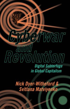 2020 Gertrude J. Robinson Book Prize Book Cover of "Cyberwar and Revolution: Digital Subterfuge in Global Capitalism."