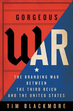 Gorgeous War: The Branding War between the Third Reich and the United States Gorgeous War: The Branding War between the Third Reich and the United States